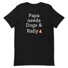 Load image into Gallery viewer, Papa Needs Dogs & Rally T-Shirts - Dark