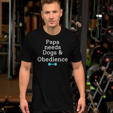 Load image into Gallery viewer, Papa Needs Dogs & Obedience T-Shirts - Dark