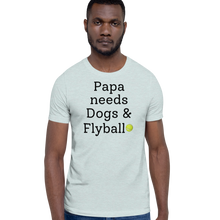 Load image into Gallery viewer, Papa Needs Dogs & Flyball T-Shirts - Light