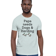 Load image into Gallery viewer, Papa Needs Dogs & Herding w/ 4 Ducks T-Shirts - Light