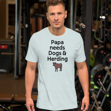 Load image into Gallery viewer, Papa Needs Dogs & Cattle Herding T-Shirts - Light