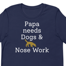 Load image into Gallery viewer, Papa Needs Dogs & Nose Work T-Shirts - Dark