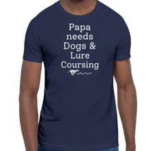 Load image into Gallery viewer, Papa Needs Dogs & Lure Coursing T-Shirts - Dark