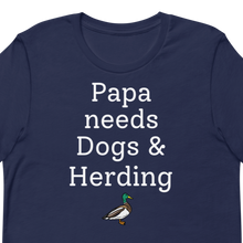 Load image into Gallery viewer, Papa Needs Dogs & Herding with Duck T-Shirts - Dark