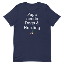 Load image into Gallery viewer, Papa Needs Dogs & Herding with Duck T-Shirts - Dark