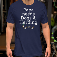Load image into Gallery viewer, Papa Needs Dogs & Herding with 4 Ducks T-Shirts - Dark