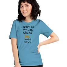 Load image into Gallery viewer, I Work so my Dog can do Nose Work T-Shirts - Light