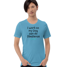 Load image into Gallery viewer, I Work so my Dog can do Obedience T-Shirts - Light