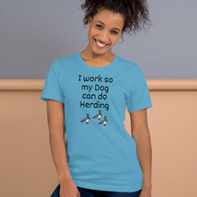 Load image into Gallery viewer, I Work so my Dog can do Duck Herding T-Shirts - Light