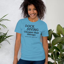Load image into Gallery viewer, Dock Diving Cheaper than Therapy T-Shirts - Light