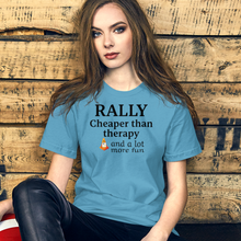 Load image into Gallery viewer, Rally Cheaper than Therapy T-Shirts - Light