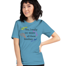 Load image into Gallery viewer, I Really Do Need All These Leashes T-Shirts - Light