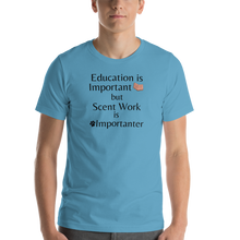 Load image into Gallery viewer, Scent Work is Importanter T-Shirts - Light