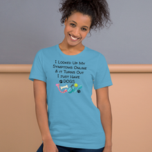 Load image into Gallery viewer, Symptoms of Having Dogs T-Shirts - Light