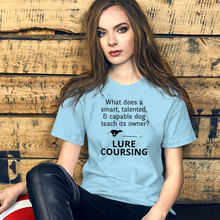 Load image into Gallery viewer, Dog Teaches It's Owner Lure Coursing T-Shirts - Light