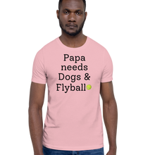 Load image into Gallery viewer, Papa Needs Dogs & Flyball T-Shirts - Light