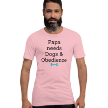 Load image into Gallery viewer, Papa Needs Dogs & Obedience T-Shirts - Light