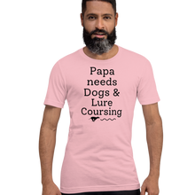 Load image into Gallery viewer, Papa Needs Dogs & Lure Coursing T-Shirts - Light