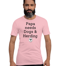 Load image into Gallery viewer, Papa Needs Dogs & Herding with Sheep T-Shirts - Light