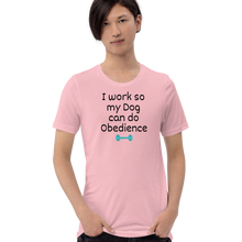 Load image into Gallery viewer, I Work so my Dog can do Obedience T-Shirts - Light