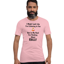 Load image into Gallery viewer, I'm Thinking About Rally T-Shirts - Light