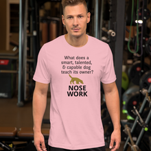 Load image into Gallery viewer, Dog Teaches its Owner Nose Work T-Shirt - Light