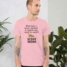 Load image into Gallery viewer, Dog Teaches It's Owner Scent Work T-Shirt - Light