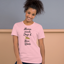 Load image into Gallery viewer, Mama Needs Dogs & Nose Work T-Shirts - Light