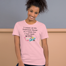 Load image into Gallery viewer, Symptoms of Having Dogs T-Shirts - Light