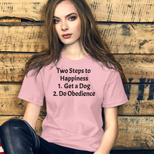 Load image into Gallery viewer, 2 Steps to Happiness - Obedience T-Shirts - Light