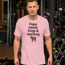 Load image into Gallery viewer, Papa Needs Dogs & Cattle Herding T-Shirts - Light