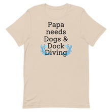 Load image into Gallery viewer, Papa Needs Dogs & Dock Diving T-Shirts - Light