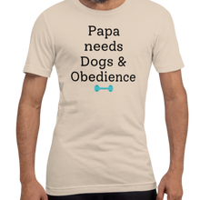 Load image into Gallery viewer, Papa Needs Dogs & Obedience T-Shirts - Light