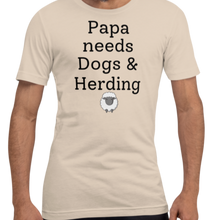 Load image into Gallery viewer, Papa Needs Dogs & Herding with Sheep T-Shirts - Light