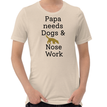 Load image into Gallery viewer, Papa Needs Dogs & Nose Work T-Shirts - Light