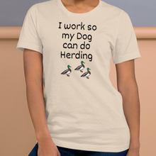 Load image into Gallery viewer, I Work so my Dog can do Duck Herding T-Shirts - Light