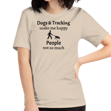 Load image into Gallery viewer, Dogs & Tracking Make Me Happy T-Shirts - Light