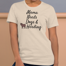 Load image into Gallery viewer, Mama Needs Dogs & Cattle Herding T-Shirts - Light
