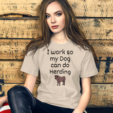 Load image into Gallery viewer, I Work so My Dog Can Do Cattle Herding T-Shirts - Light