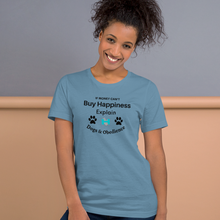 Load image into Gallery viewer, Buy Happiness w/ Dogs & Obedience T-Shirts - Light
