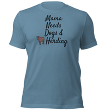 Load image into Gallery viewer, Mama Needs Dogs & Cattle Herding T-Shirts - Light