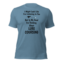 Load image into Gallery viewer, I'm Thinking About Lure Coursing T-Shirts - Light