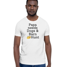 Load image into Gallery viewer, Papa Needs Dogs & Barn Hunt T-Shirts - Light