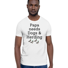 Load image into Gallery viewer, Papa Needs Dogs & Herding w/ 4 Ducks T-Shirts - Light