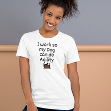 Load image into Gallery viewer, I Work so my Dog can do Agility T-Shirts - Light