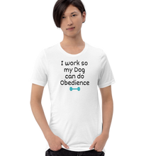 Load image into Gallery viewer, I Work so my Dog can do Obedience T-Shirts - Light