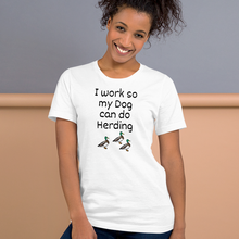 Load image into Gallery viewer, I Work so my Dog can do Duck Herding T-Shirts - Light