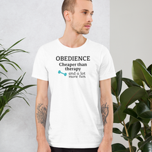 Load image into Gallery viewer, Obedience Cheaper than Therapy T-Shirts - Light