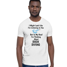 Load image into Gallery viewer, I'm Thinking About Dock Diving T-Shirts - Light