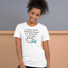 Load image into Gallery viewer, Symptoms of Having Dogs T-Shirts - Light